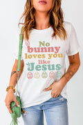 Easter "NO BUNNY LOVES YOU LIKE JESUS" T-Shirt - Faith & Comfort White